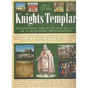 2006 The Knights Templar Discovering the Myth of a Legendary Brotherhood Book